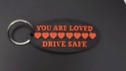 3D Printed Key Chain "You Are Loved Drive Safe"